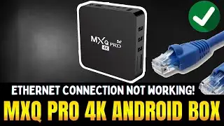 Fix - TV Box MXQ PRO Ethernet Connection Not Working! [Lan Cable]