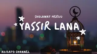 Sholawat Yasir Lana terbaru