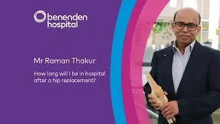 How long will I be in hospital after a hip replacement?