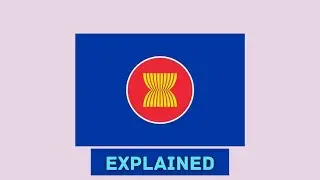 The Association of Southeast Asian Nations (ASEAN) Explained
