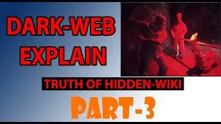PART 3 - DARK-WEB EXPLAIN - TRUTH OF HIDDEN-WIKI - DARKWEB & DEEPWEB SERIES