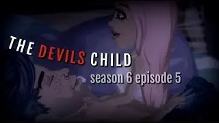 THE DEVILS CHILD S6.EP5 (MSP SERIES)
