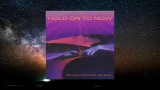 Hold On To Now - Lee Harris, Davor Bozic, and Dan Burke