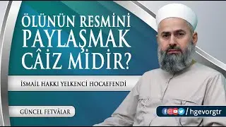 Ölmüş Bir Kimsenin Resmini Paylaşmak Câiz midir? | Güncel Fetvâlar