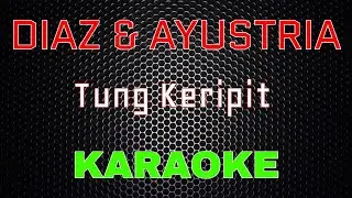 Diaz Ft Ayustria - TUNG KERIPIT Remix  [Karaoke] | LMusical
