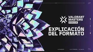 VALORANT Masters Bangkok 2025: Explicación del formato
