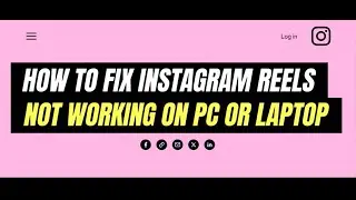 How To Fix Instagram Reels Not Working On PC or Laptop | Instagram Reels Problem Solved | Full Guide