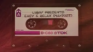 LUBAY presents - Easy & Relax mix (MAY 2023)