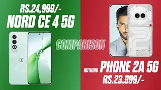 Oneplus Nord CE 4 5g Vs Nothing Phone 2a 5g Comparison | SD 7 Gen 3 Vs Dimensity 7200 Pro 🔥🔥🔥