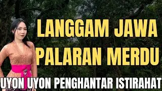 LANGGAM JAWA PALARAN MERDU UYON UYON PENGHANTAR ISTIRAHAT