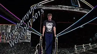 Ilya Chernyshev WORKOUT 2015