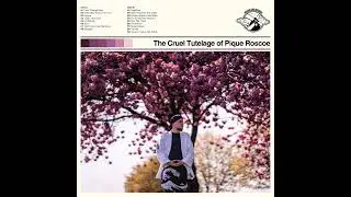 Pique Roscoe - The Cruel Tutelage of Pique Roscoe [Full Album]