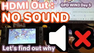 HDMI out no sound | GPD WIN 3 Day 5 | Let's find out why together | Extra details in description box