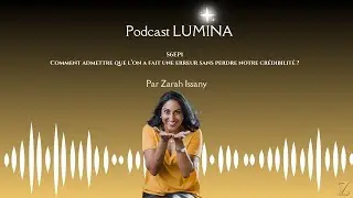 S6Ep1 - Comment admettre son erreur sans perdre notre crédibilité ?