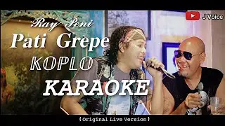 RAY PENI - PATI GREPE KOPLO KARAOKE ( Original Live Music Video)