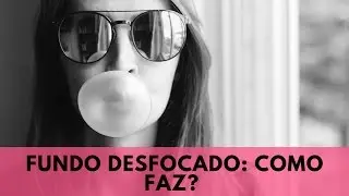 Como Desfocar o Fundo das Fotos?  |  Luh Testoni