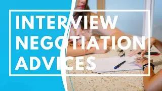INTERVIEW NEGOTIATION ADVICES