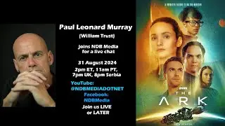 Paul Leonard Murray (William Trust, 'The Ark'), joins us for a live chat.