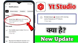 Known issue:Issues with viewing some features on YT Shorts Kya Hai Yt Studio | Youtube Known Issue