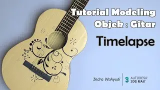 Timelapse Tutorial 3Ds Max 2018 + Vray : Modeling Objek Gitar (9x speed)