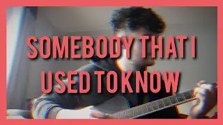 Somebody That I Used To Know - Gotye (acoustic cover)