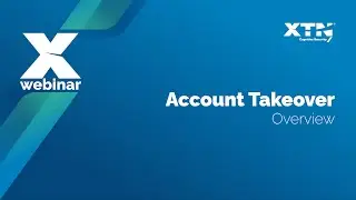 Xwebinar | Account Takeover Overview