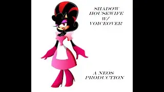 Shadow Housewife w/ Voiceover
