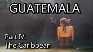 The Caribbean Coast of GUATEMALA