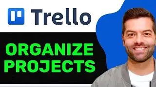 NEW! How to Organize Projects in Trello  (2025 Guide) – Step by Step