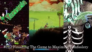 Random Terraria Tomfoolery #12 - Finishing The Game To Maximize Tomfoolery