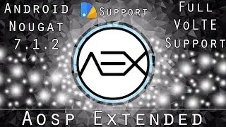 AOSP Extended 4.6 Official Nougat 7.1.2 VoLTE Custom ROM - Full Review | Best Custom ROM | UPDATED