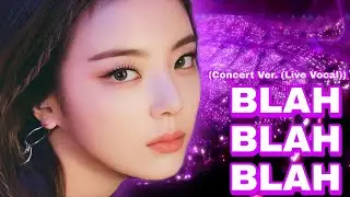 Blah Blah Blah Itzy Concert Ver. (Live Vocal)