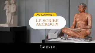 Au Louvre ! Le scribe accroupi