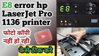 E8 error hp Laserjet 1136 mfp solution | how to fix E8 error in hp printers