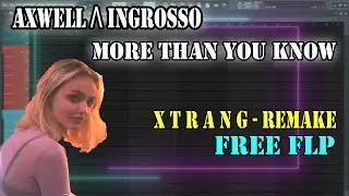Axwell Λ Ingrosso - More Than You Know (Xtrang Remake) [Free FLP]