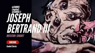 Joseph Bertrand III - inFAMOUS Conduit Stories