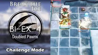 [Arknights] Break the Ice | BI-EX-4 Challenge Mode