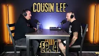 Phase & Focus Ep. 4 - Cousin Lee