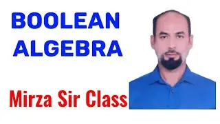 Boolean Algebra | Digital Electronics By Er. Mirza Sir.