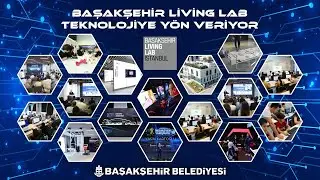 TEKNOLOJİNİN KALBİ: BAŞAKŞEHİR LIVING LAB