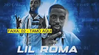 02  Tamo aqui Lil Roma ft Gomes cap DPN