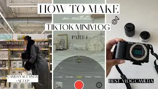 HOW TO MAKE A VLOG/MINIVLOG FOR TIKTOK. SET UP + BTS + CAMERA SETTINGS + VLOG CAMERA DETS | PART 1