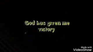 God has given me victory