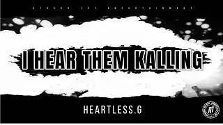 Heartless.G - Hear Them Kalling