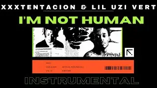 XXXTENTACION - I’m Not Human (feat. Lil Uzi Vert) [INSTRUMENTAL] + LYRICS