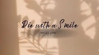 Die with a Smile [ cover by Sarah ]