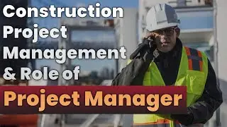 Introduction to Construction Project Management | Role of Project Manager in Construction Industry