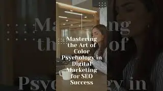Mastering the Art of Color Psychology in Digital Marketing for SEO Success
