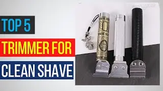 Top 5 Trimmer for Clean Shave | Best Electric Shaver