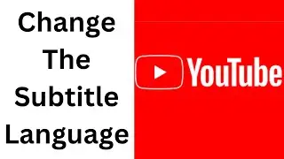 How to Change The Subtitle Language On Youtube 2025